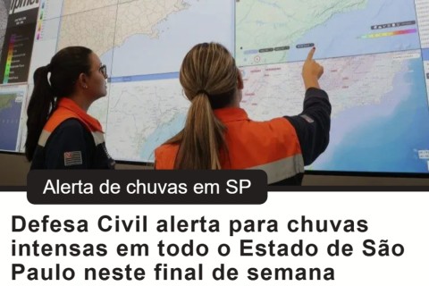 Defesa Civil alerta para chuvas intensas em todo o Estado e Governo de SP mobiliza gabinete de crise