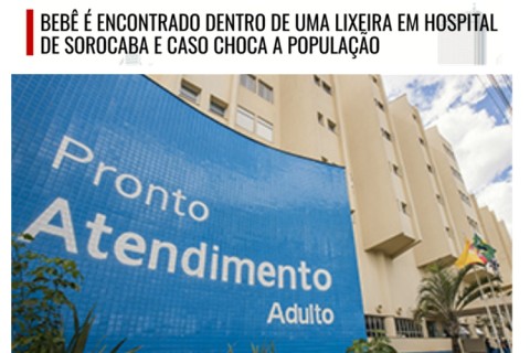BEBÊ É ENCONTRADO DENTRO DE UMA LIXEIRA EM HOSPITAL DE SOROCABA E CASO CHOCA A POPULAÇÃO