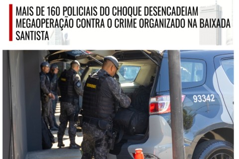Mais de 160 policiais militares participam de operação do Choque contra o crime organizado na Baixada Santista